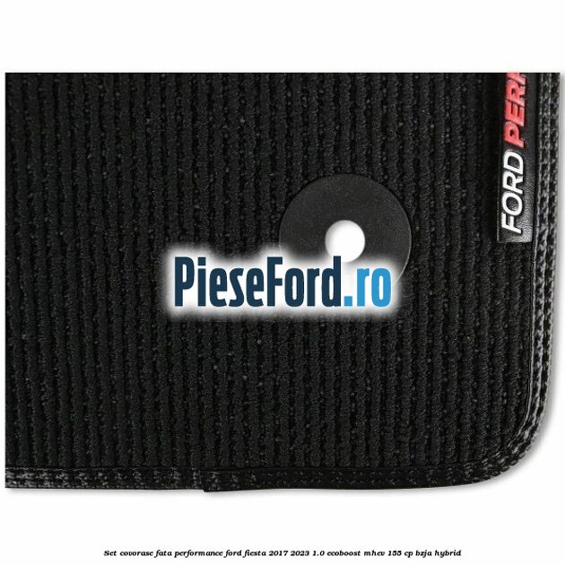 Set covorase fata Performance Ford Fiesta 2017-2023 1.0 EcoBoost mHEV 155 cp BZJA Hybrid