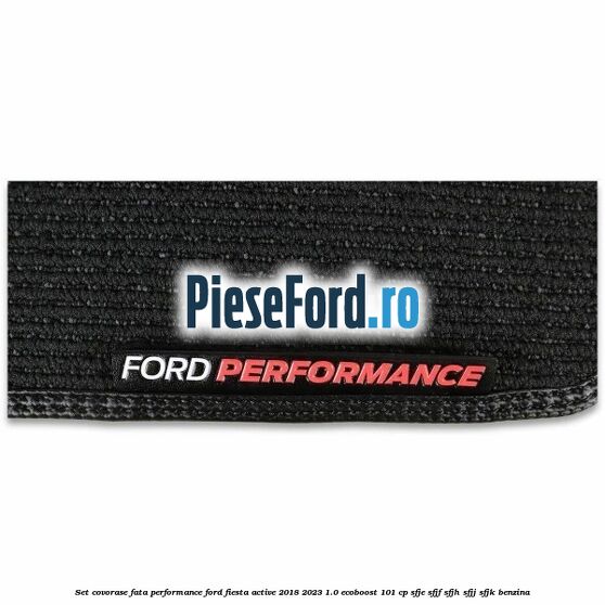 Set covorase fata Performance Ford Fiesta Active 2018-2023 1.0 EcoBoost 101 cp SFJE, SFJF, SFJH, SFJJ, SFJK benzina