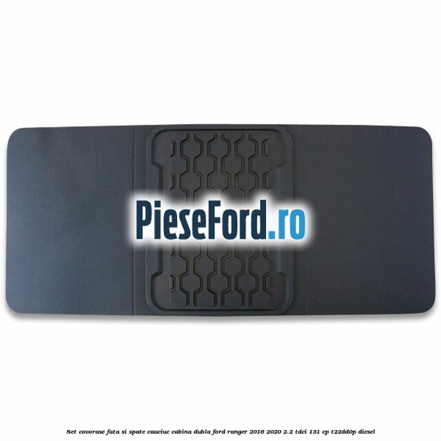 Set covorase fata si spate, cauciuc cabina dubla Ford Ranger 2016-2020 2.2 TDCi 131 cp T22DD0P diesel