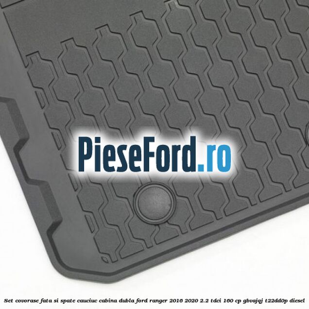 Set covorase fata si spate, cauciuc cabina dubla Ford Ranger 2016-2020 2.2 TDCi 160 cp GBVAJQJ, T22DD0P diesel
