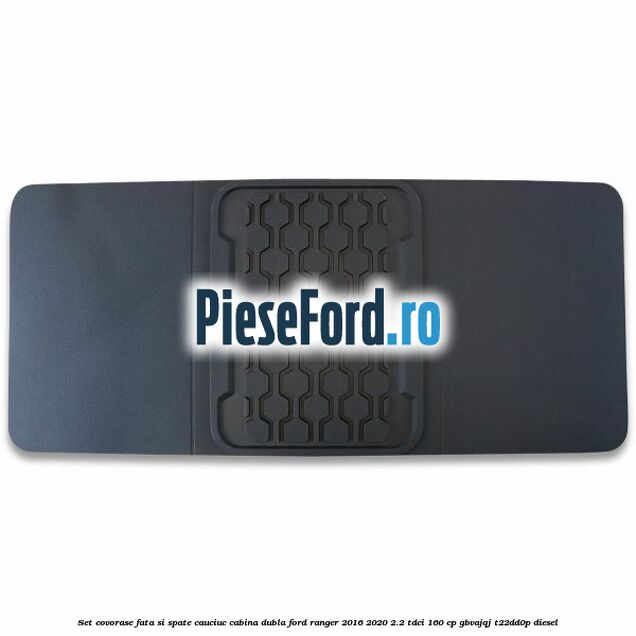 Set covorase fata si spate, cauciuc cabina dubla Ford Ranger 2016-2020 2.2 TDCi 160 cp GBVAJQJ, T22DD0P diesel