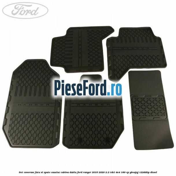 Set covorase fata si spate, cauciuc cabina dubla Ford Ranger 2016-2020 2.2 TDCi 4x4 160 cp Set covorase fata si spate, cauciuc cabina dubla Ford Ranger 2016-2020 2.2 TDCi 4x4 160 cp GBVAJQJ, T22DD0P diesel