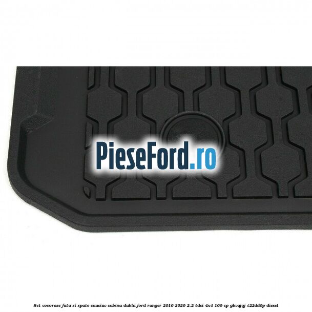 Set covorase fata si spate, cauciuc cabina dubla Ford Ranger 2016-2020 2.2 TDCi 4x4 160 cp Set covorase fata si spate, cauciuc cabina dubla Ford Ranger 2016-2020 2.2 TDCi 4x4 160 cp GBVAJQJ, T22DD0P diesel