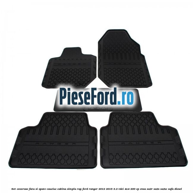 Set covorase fata si spate, cauciuc cabina simpla RAP Ford Ranger 2012-2015 3.2 TDCi 4x4 200 cp ENSA, SA2R, SA2S, SA2W, SAFA diesel