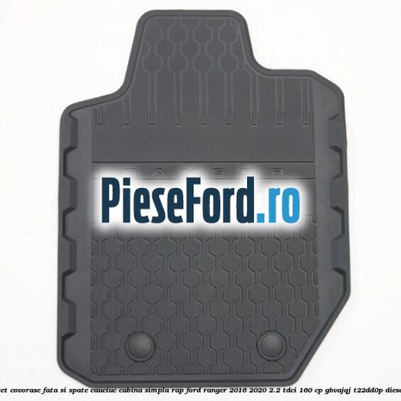 Set covorase fata si spate, cauciuc cabina simpla RAP Ford Ranger 2016-2020 2.2 TDCi 160 cp GBVAJQJ, T22DD0P diesel