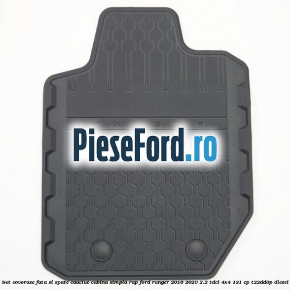 Set covorase fata si spate, cauciuc cabina simpla RAP Ford Ranger 2016-2020 2.2 TDCi 4x4 131 cp T22DD0P diesel
