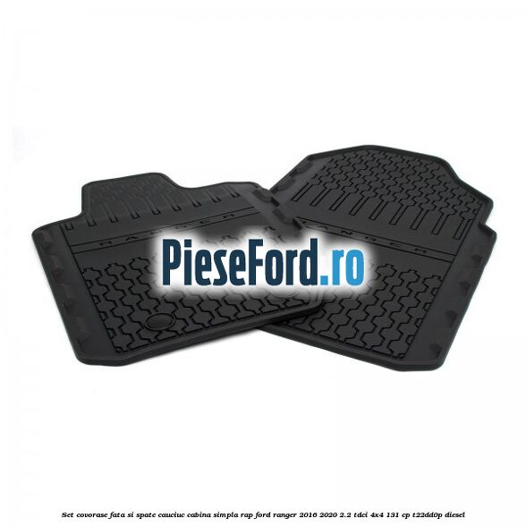 Set covorase fata si spate, cauciuc cabina simpla RAP Ford Ranger 2016-2020 2.2 TDCi 4x4 131 cp T22DD0P diesel