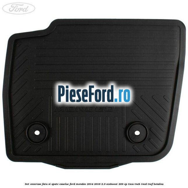 Set covorase fata si spate cauciuc Ford Mondeo 2014-2018 2.0 EcoBoost 203 cp TNCA, TNCB, TNCD, TNCF benzina