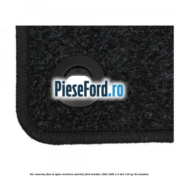 Set covorase fata si spate, mocheta antracit Ford Mondeo 1993-1996 1.8 4x4 115 cp RKA benzina