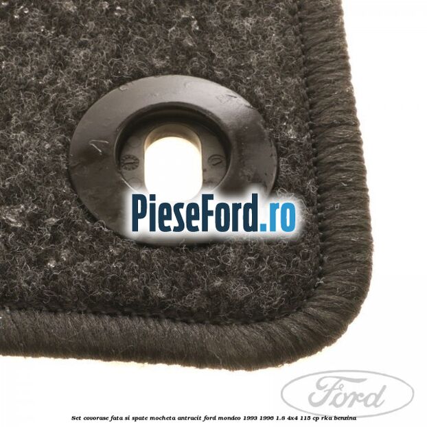 Set covorase fata si spate, mocheta antracit Ford Mondeo 1993-1996 1.8 4x4 115 cp RKA benzina