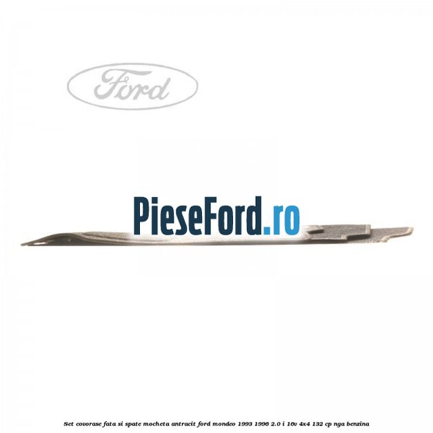 Set covorase fata si spate, mocheta antracit Ford Mondeo 1993-1996 2.0 i 16V 4x4 132 cp NGA benzina