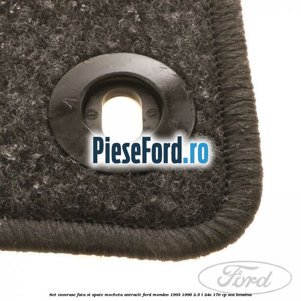 Set covorase fata si spate, mocheta antracit Ford Mondeo 1993-1996 2.5 i 24V 170 cp SEA benzina