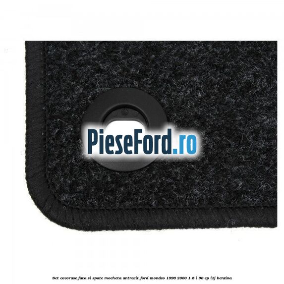 Set covorase fata si spate, mocheta antracit Ford Mondeo 1996-2000 1.6 i 90 cp L1J benzina