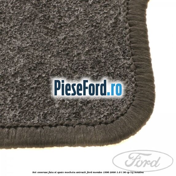 Set covorase fata si spate, mocheta antracit Ford Mondeo 1996-2000 1.6 i 90 cp L1J benzina