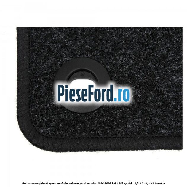 Set covorase fata si spate, mocheta antracit Ford Mondeo 1996-2000 1.8 i 115 cp RKB, RKF, RKH, RKJ, RKK benzina