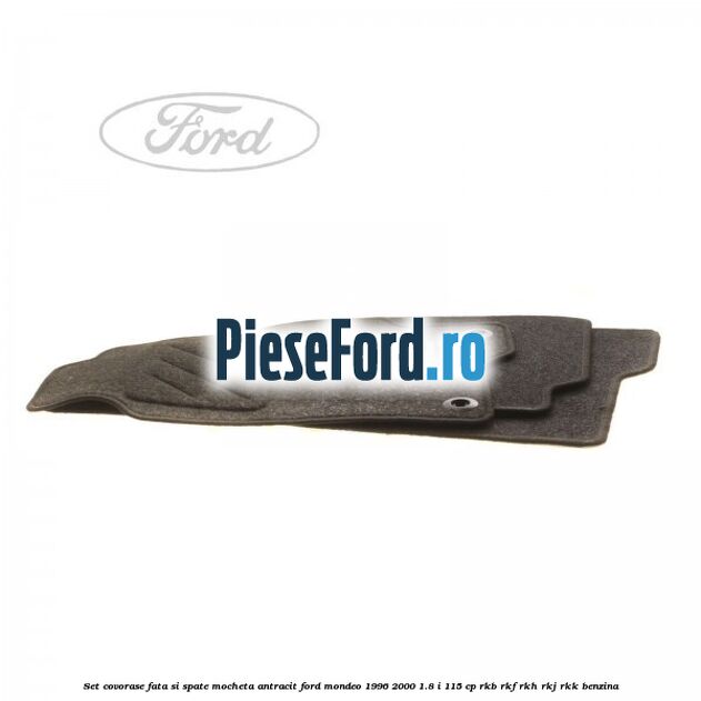 Set covorase fata si spate, mocheta antracit Ford Mondeo 1996-2000 1.8 i 115 cp RKB, RKF, RKH, RKJ, RKK benzina