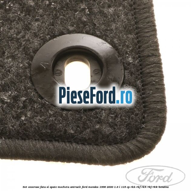 Set covorase fata si spate, mocheta antracit Ford Mondeo 1996-2000 1.8 i 115 cp RKB, RKF, RKH, RKJ, RKK benzina