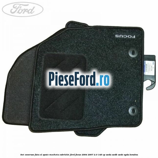 Set covorase fata si spate mocheta Cabriolet Ford Focus 2004-2007 2.0 145 cp Set covorase fata si spate mocheta Cabriolet Ford Focus 2004-2007 2.0 145 cp AODA, AODB, AODE, SYDA benzina