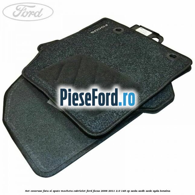 Set covorase fata si spate mocheta Cabriolet Ford Focus 2008-2011 2.0 145 cp AODA, AODB, AODE, SYDA benzina