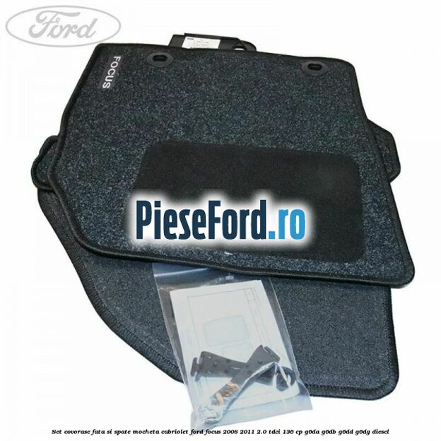 Set covorase fata si spate mocheta Cabriolet Ford Focus 2008-2011 2.0 TDCi 136 cp G6DA, G6DB, G6DD, G6DG diesel