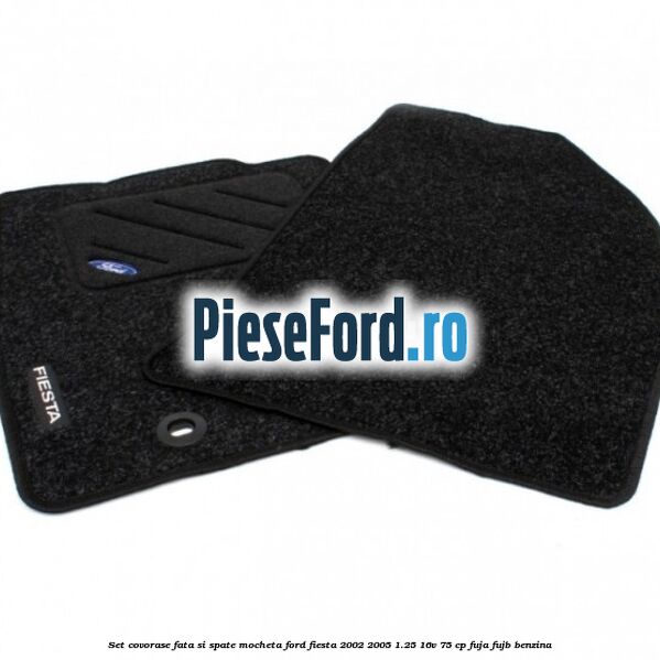 Set covorase fata si spate mocheta Ford Fiesta 2002-2005 1.25 16V 75 cp FUJA, FUJB benzina