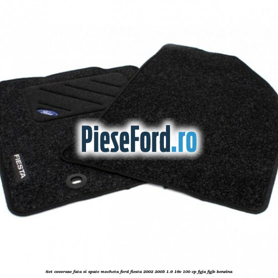 Set covorase fata si spate mocheta Ford Fiesta 2002-2005 1.6 16V 100 cp FYJA, FYJB benzina