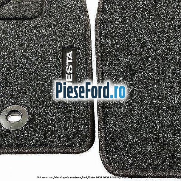 Set covorase fata si spate, mocheta Ford Fiesta 2005-2008 1.3 69 cp Set covorase fata si spate, mocheta Ford Fiesta 2005-2008 1.3 69 cp A9JA, A9JB benzina