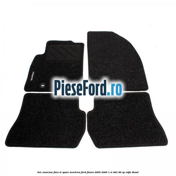 Set covorase fata si spate, mocheta Ford Fiesta 2005-2008 1.4 TDCi 68 cp Set covorase fata si spate, mocheta Ford Fiesta 2005-2008 1.4 TDCi 68 cp N4JB diesel
