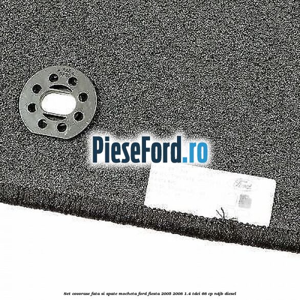 Set covorase fata si spate, mocheta Ford Fiesta 2005-2008 1.4 TDCi 68 cp Set covorase fata si spate, mocheta Ford Fiesta 2005-2008 1.4 TDCi 68 cp N4JB diesel