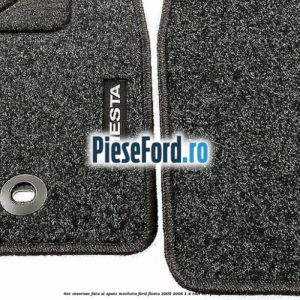 Set covorase fata si spate, mocheta Ford Fiesta 2005-2008 1.4 TDCi 68 cp Set covorase fata si spate, mocheta Ford Fiesta 2005-2008 1.4 TDCi 68 cp N4JB diesel