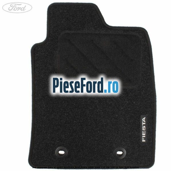 Set covorase fata si spate, mocheta Ford Fiesta 2005-2008 1.6 16V 100 cp FYJA, FYJB benzina