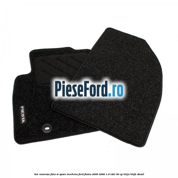 Set covorase fata si spate, mocheta Ford Fiesta 2005-2008 1.6 TDCi 90 cp HHJA, HHJB diesel