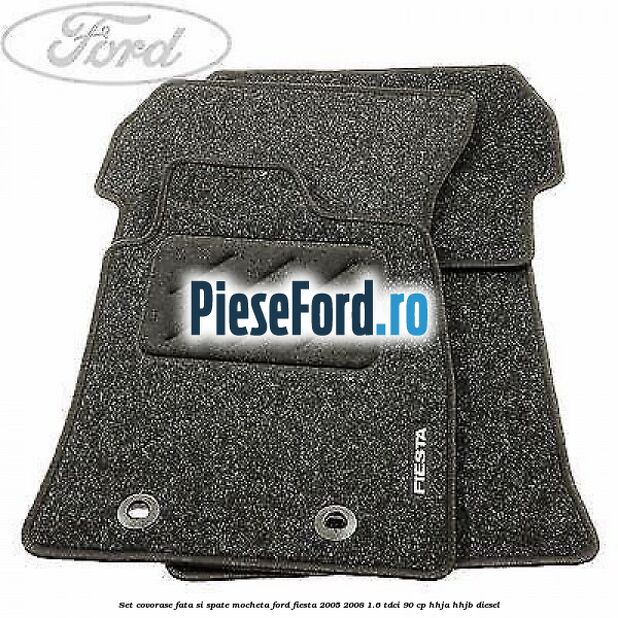 Set covorase fata si spate, mocheta Ford Fiesta 2005-2008 1.6 TDCi 90 cp HHJA, HHJB diesel