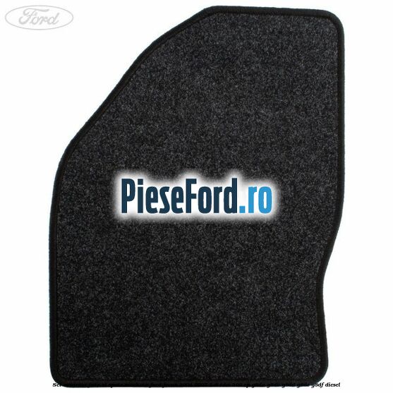 Set covorase fata si spate mocheta Ford Focus 2004-2007 1.6 TDCi 109 cp G8DA, G8DB, G8DD, G8DE, G8DF diesel