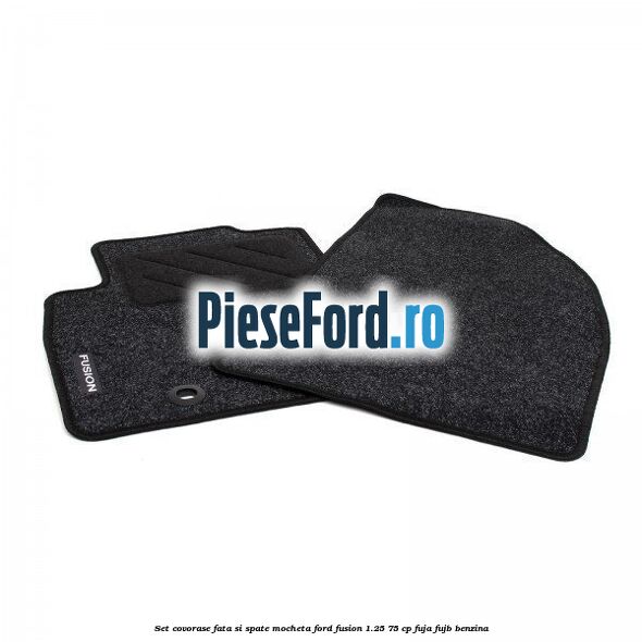 Set covorase fata si spate mocheta Ford Fusion 1.25 75 cp FUJA, FUJB benzina