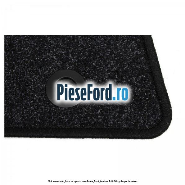 Set covorase fata si spate mocheta Ford Fusion 1.3 60 cp BAJA benzina