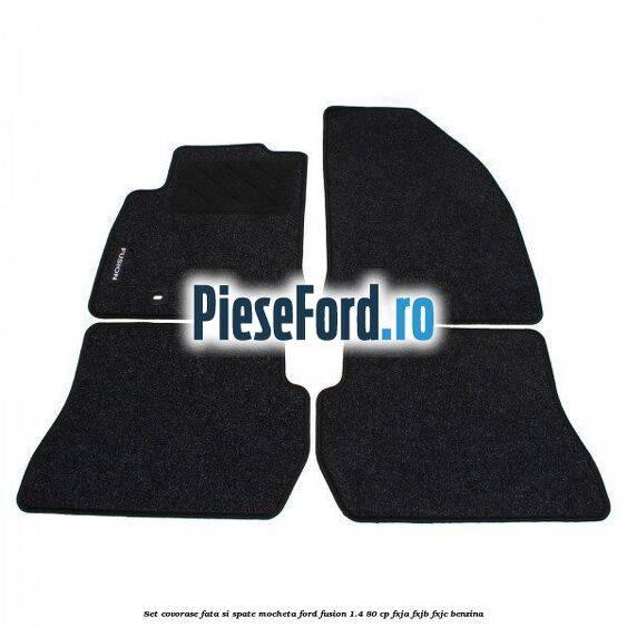 Set covorase fata si spate mocheta Ford Fusion 1.4 80 cp Set covorase fata si spate mocheta Ford Fusion 1.4 80 cp FXJA, FXJB, FXJC benzina