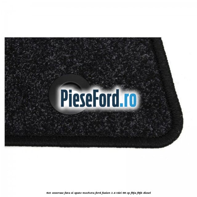Set covorase fata si spate mocheta Ford Fusion 1.4 TDCi 68 cp F6JA, F6JB diesel