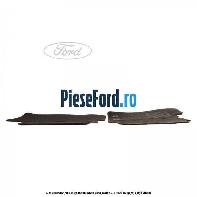 Set covorase fata si spate mocheta Ford Fusion 1.4 TDCi 68 cp F6JA, F6JB diesel