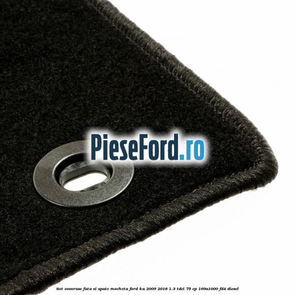 Set covorase fata si spate, mocheta Ford Ka 2009-2016 1.3 TDCi 75 cp 169A1000, FD4 diesel