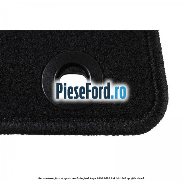 Set covorase fata si spate mocheta Ford Kuga 2008-2012 2.0 TDCI 140 cp Set covorase fata si spate mocheta Ford Kuga 2008-2012 2.0 TDCI 140 cp UFDA diesel