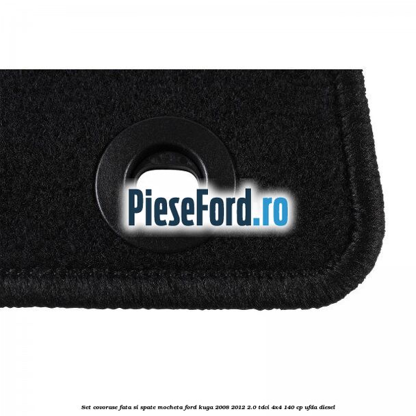 Set covorase fata si spate mocheta Ford Kuga 2008-2012 2.0 TDCI 4x4 140 cp UFDA diesel