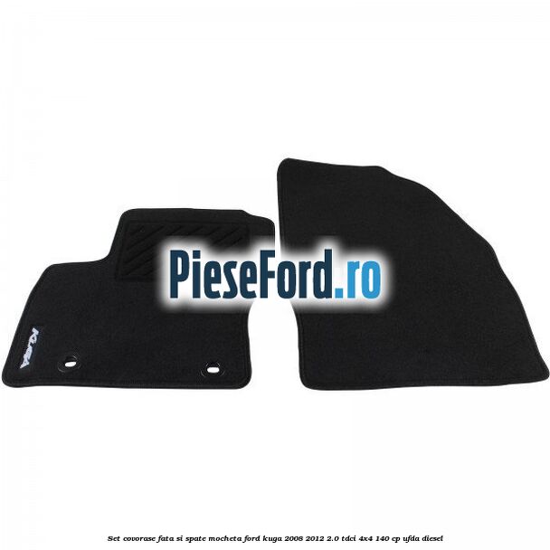 Set covorase fata si spate mocheta Ford Kuga 2008-2012 2.0 TDCI 4x4 140 cp UFDA diesel