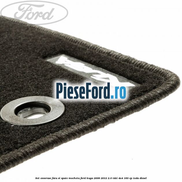 Set covorase fata si spate mocheta Ford Kuga 2008-2012 2.0 TDCI 4x4 163 cp Set covorase fata si spate mocheta Ford Kuga 2008-2012 2.0 TDCI 4x4 163 cp TXDA diesel