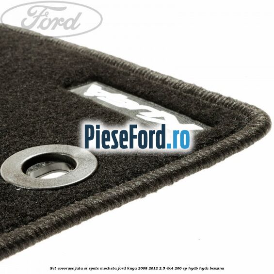 Set covorase fata si spate mocheta Ford Kuga 2008-2012 2.5 4x4 200 cp HYDB, HYDC benzina