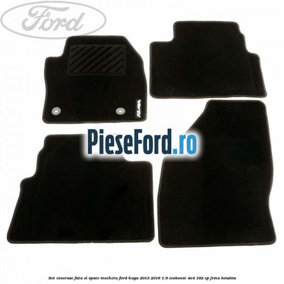 Set covorase fata si spate, mocheta Ford Kuga 2013-2016 1.6 EcoBoost 4x4 182 cp JTMA benzina