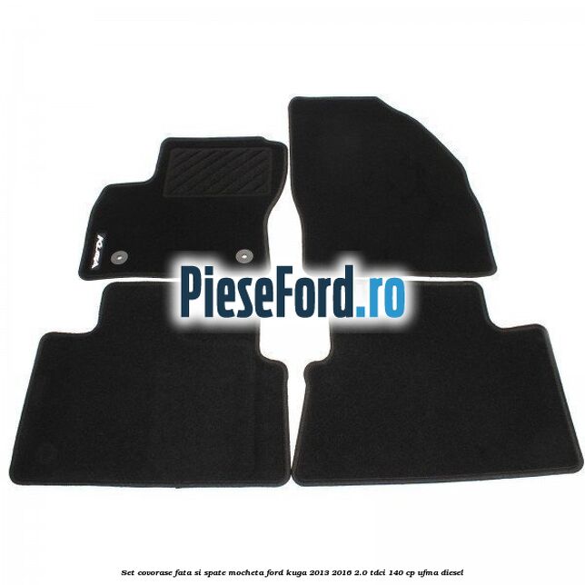 Set covorase fata si spate, mocheta Ford Kuga 2013-2016 2.0 TDCi 140 cp