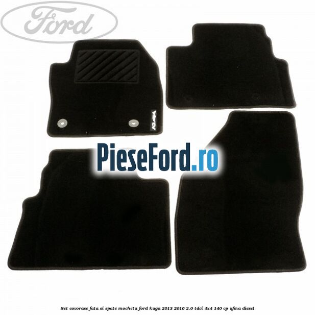 Set covorase fata si spate, mocheta Ford Kuga 2013-2016 2.0 TDCi 4x4 140 cp UFMA diesel
