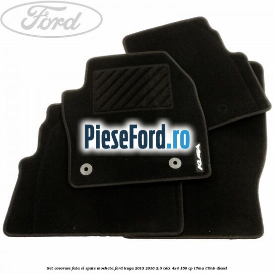 Set covorase fata si spate, mocheta Ford Kuga 2013-2016 2.0 TDCi 4x4 150 cp T7MA, T7MB diesel