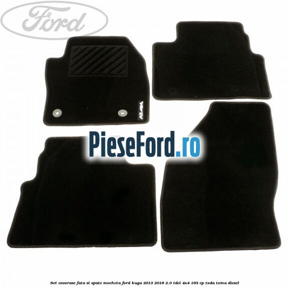 Set covorase fata si spate, mocheta Ford Kuga 2013-2016 2.0 TDCi 4x4 163 cp Set covorase fata si spate, mocheta Ford Kuga 2013-2016 2.0 TDCi 4x4 163 cp TXDA, TXMA diesel